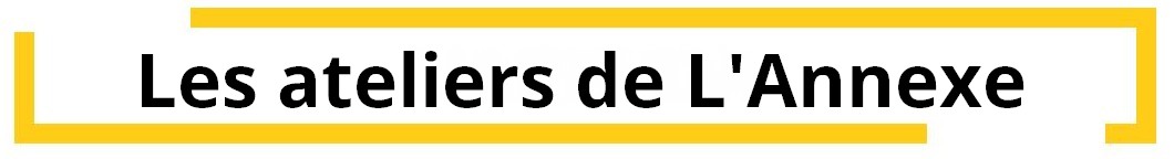 ateliers de l’Annexe